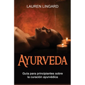 Ayurveda: Guía para principiantes sobre la curación ayurvédica