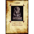 Esoteric Buddhism - 1885 Annotated Edition (Aziloth Books)